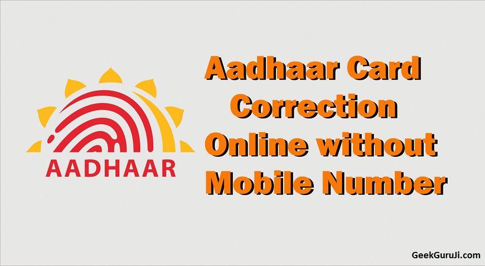 Aadhar Card Correction Online without Mobile Number