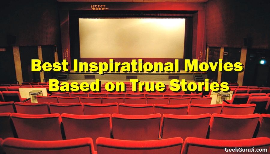 Best Inspirational Movies Based on True Stories