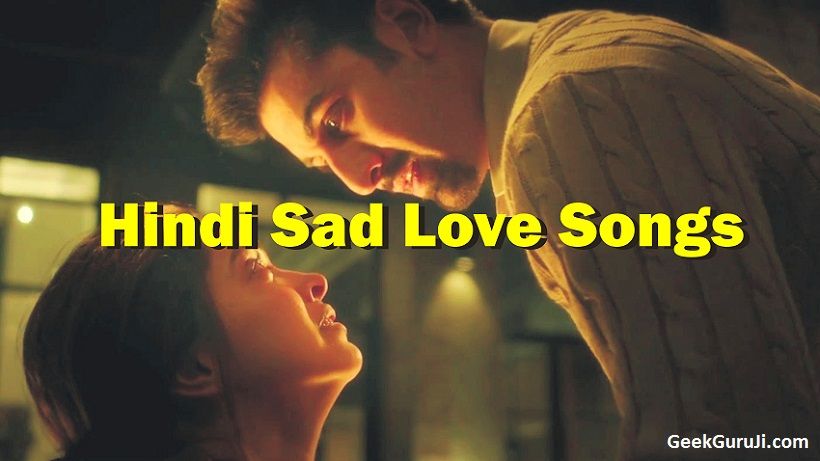 Hindi sad love songs