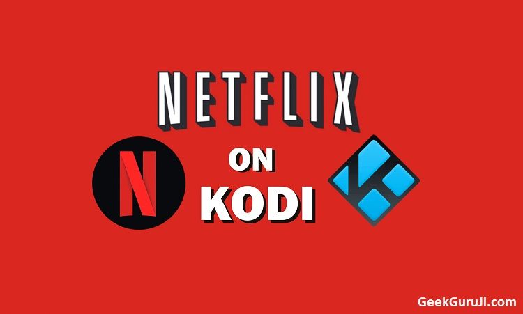 How to Install Netflix on Kodi