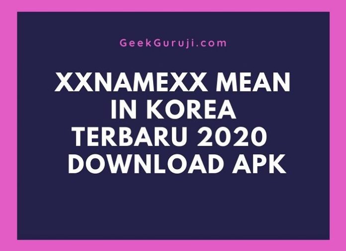 XXNAMEXX Mean in Korea Terbaru 2020 APK Indonesia Install