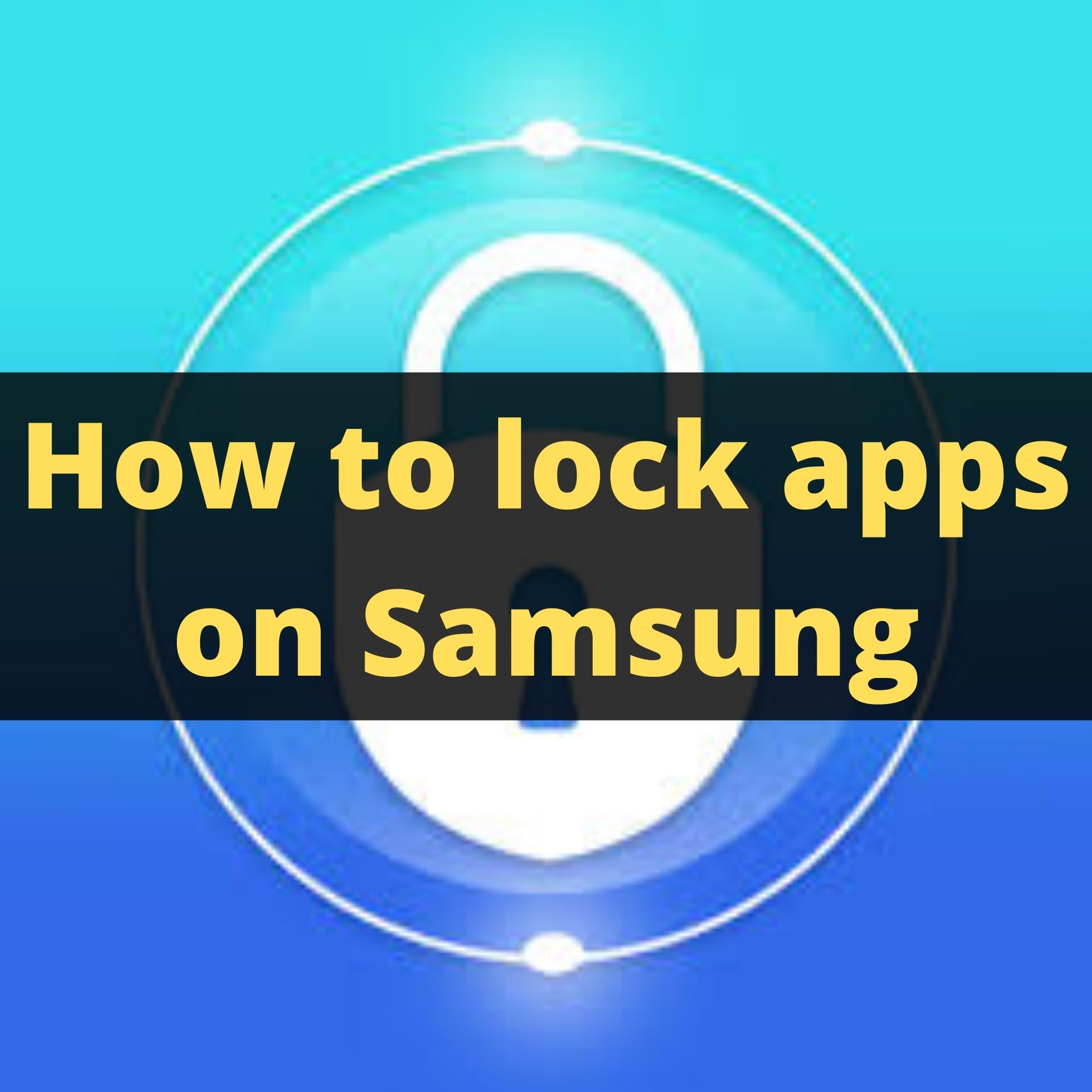 How to lock apps on Samsung (1)
